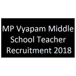 MP Vyapam Middle School Teacher Recruitment 2018: Registration Process Extends, Check the Details