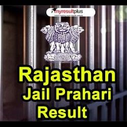 Rajasthan Jail Prahari Results Declared Along with cutoff marks 2018, Check Here