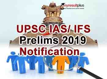 UPSC IAS/ IFS Prelims 2019 Notification Expected To Be Released Shortly