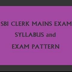 SBI Clerk Mains Exam 2019 Syllabus and Exam Pattern for the Last Minute Preparations