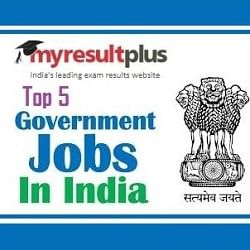 Sarkari Naukri 2019 Alert: List of High Salary Package Jobs In Government Sector