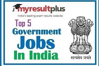Sarkari Naukri 2019 Alert: List of High Salary Package Jobs In Government Sector