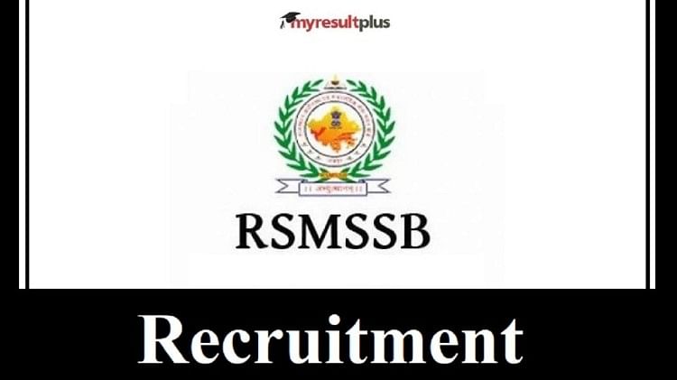 RSMSSB Recruitment 2022: Notification Out for 460 Vacant Posts, Details on Application Process Here