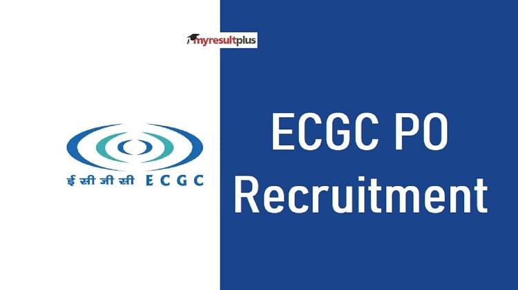 ECGC Recruitment 2022: Vacancy Notifies for Probationary Officers Posts, Apply Here