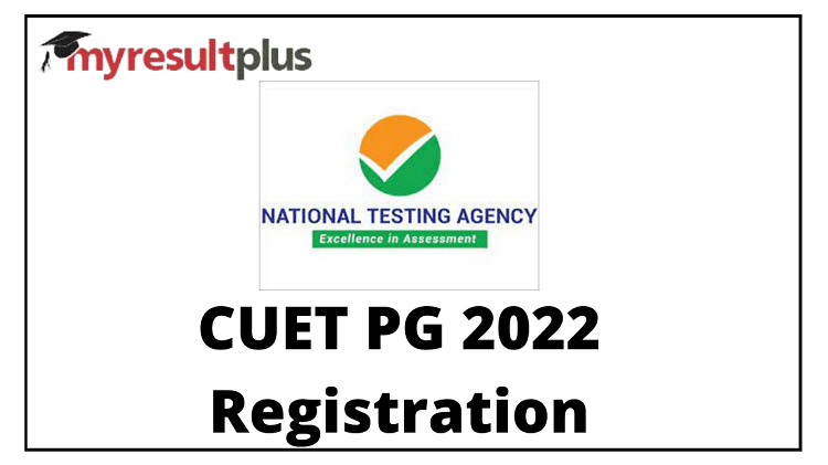 CUET PG 2022 Registration Commences, Detailed Guide to Apply Here