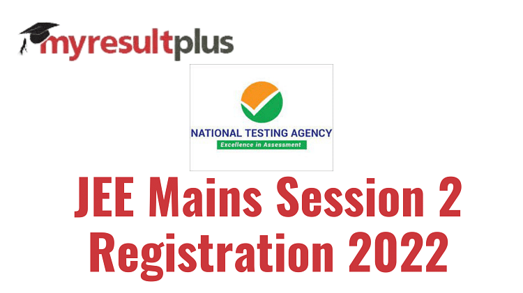 JEE Mains 2022: Registration Window Reopens for Session 2 Exams, Here's How to Apply