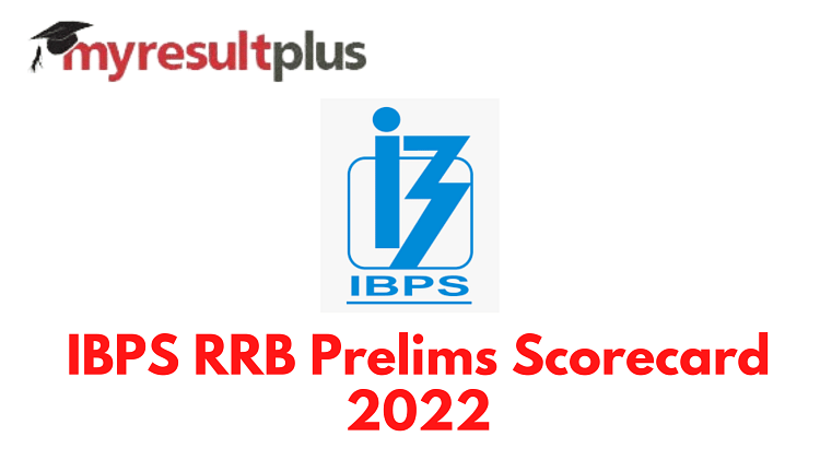 IBPS RRB Scorecard 2022 Out for Prelims, Direct Link to Download Here