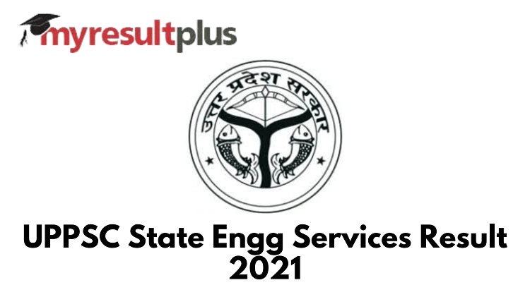 UPPSC State Engineering Services Result 2021 Released, Direct Link to Check Here