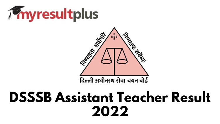 DSSSB Assistant Teacher Result 2022 To Be Declared Today, Know How to Check Here