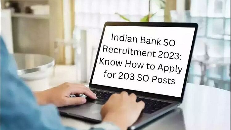 Indian Bank SO Recruitment 2023: Know How to Apply for 203 SO Posts