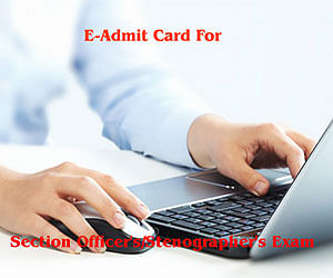 E-admit card for Section Officer's/Stenographer's Exam 2015 out