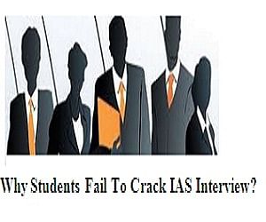  Why Students Fail To Crack IAS Interview?