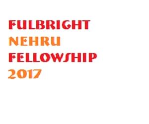Apply For Fulbright-Nehru Academic and Professional Excellence Fellowships 2017