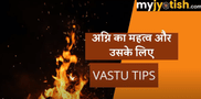Significance of Fire and its VASTU TIPS