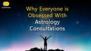 Know why Everyone is obsessed with Astrology consultation