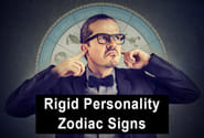Rigid Personality Zodiac Signs