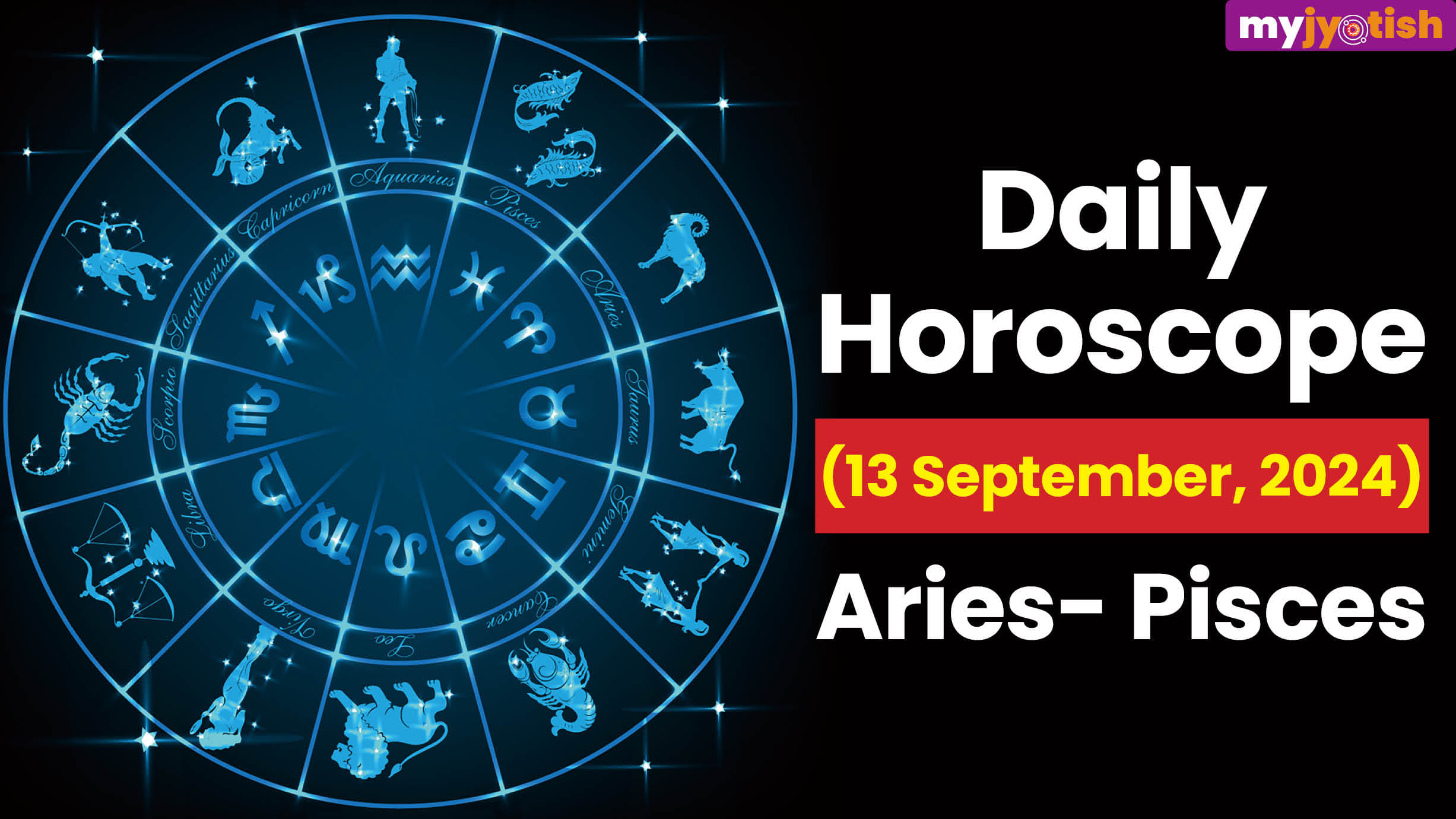 Daily Horoscope: 13 September 2024