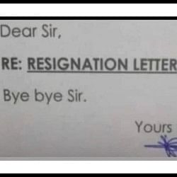 Unique Resignation Letter: employ Left the job by giving three word resignation letter Bye bye Sir.