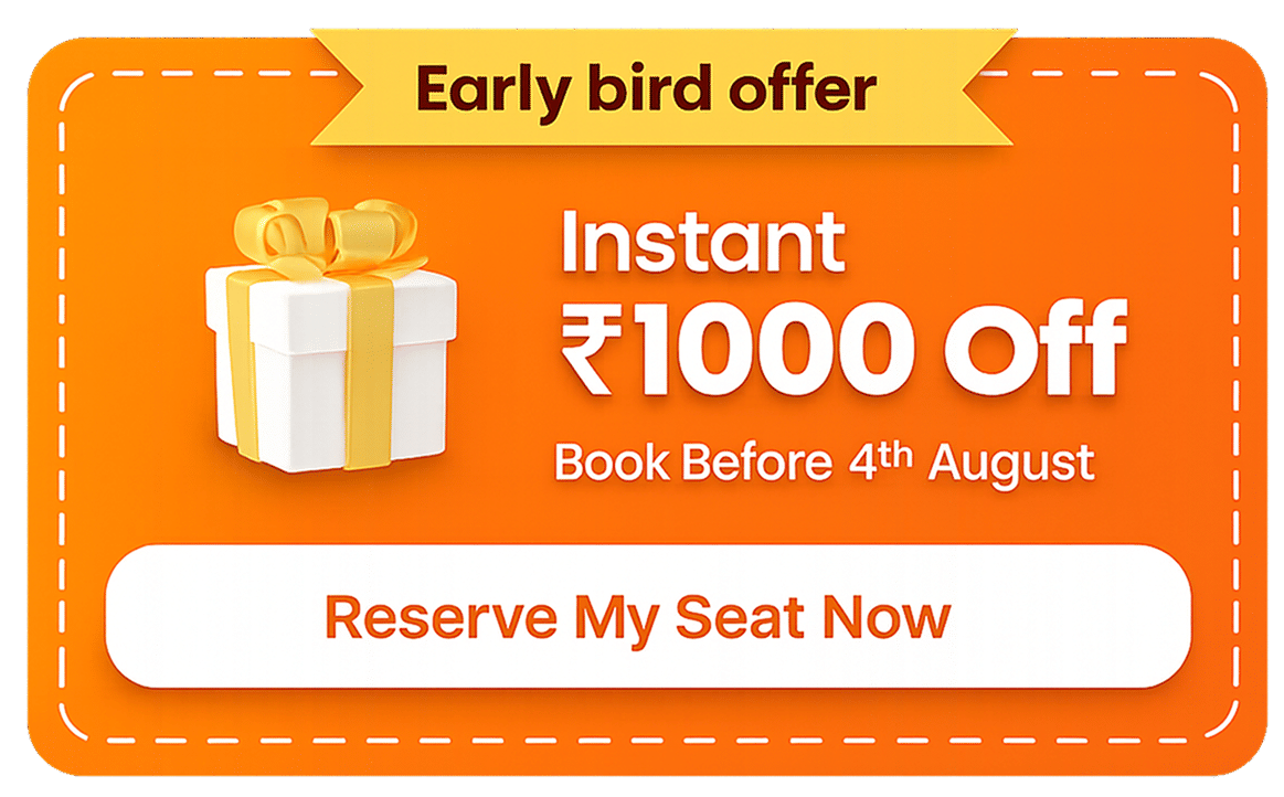 Early bird offer — 1000 OFF, Book Before 04 August. Reserve My Seat Now