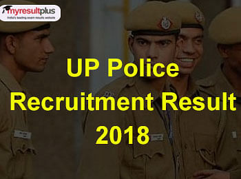 UP Police Recruitment Result 2018 Out, Check the Details