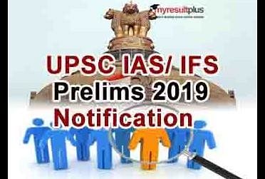 UPSC IAS/ IFS Prelims 2019 Notification Expected To Be Released Shortly