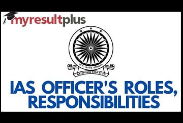 Roles, Responsibilities and Duties of an IAS Officer: All You Need to Know