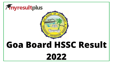 Goa Board HSSC Result 2022 Announced For Term 2 Exams, Direct Link to Download Scorecards Here