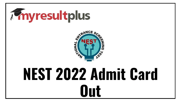NEST Admit Card 2022 Out, Direct Link to Download Here