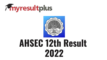 AHSEC 12th Result 2022 Likely By This Date, List of Websites to Check Scores Here