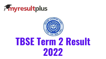 TBSE Term 2 Result 2022 Declared for Madhyamik and HS Exams, Direct Link to Check Scores Here