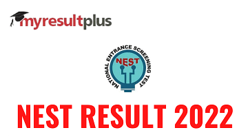 NEST Result 2022 Declared, Direct Link to Check Scores Here
