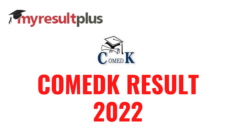 COMEDK Result 2022 Declared, Here's How to Download Scorecards