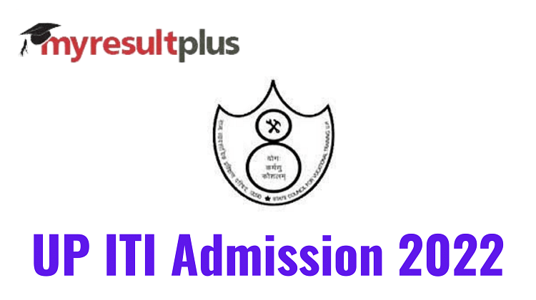 UP ITI Admission 2022: Application Window Opens, Detailed Guide to Apply Here