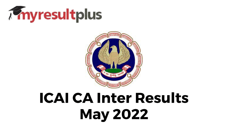 ICAI CA Inter Results May 2022 Declared, Download Scorecard Through Direct Link Here
