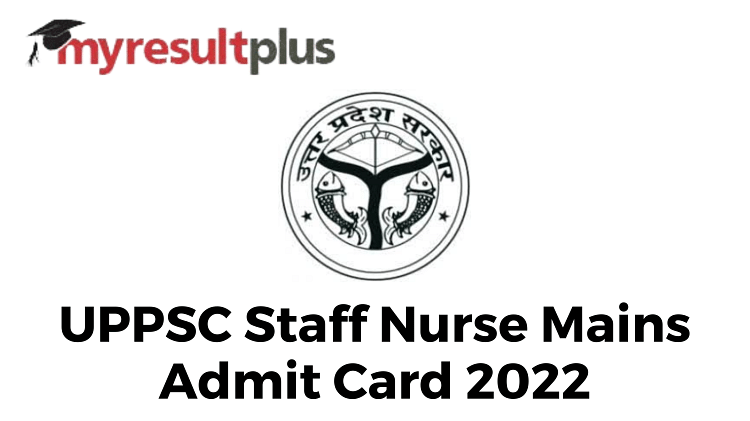 UPPSC Staff Nurse Mains 2022: Admit Card Out, Here's Direct Link to Download