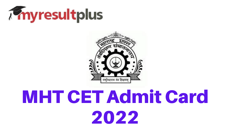 MHT CET Admit Card 2022 To Be Out Today, Know How to Download Here