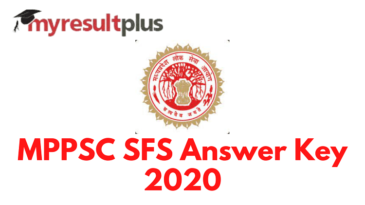 MPPSC SFS Mains 2020 Answer Key Out, Download Through Direct Link Here