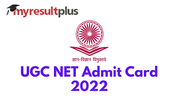 UGC NET Admit Card 2022 Available for Download For Phase 4 Exams, Direct Link Here