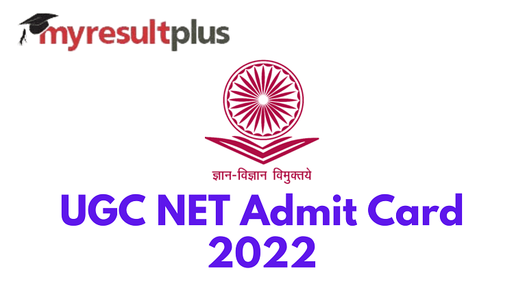 UGC NET Admit Card 2022 Available for Download For Phase 4 Exams, Direct Link Here