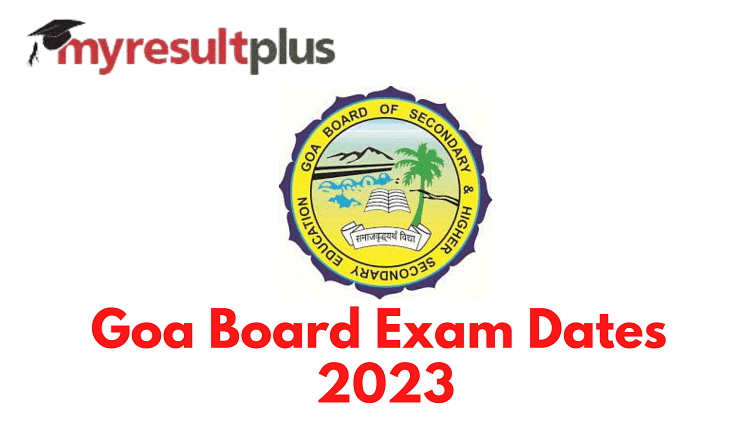 Goa Board Releases Schedule For SSC and HSSC Exams 2023, Check Important Dates Here