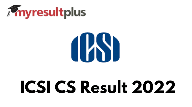 ICSI CS Result 2022 For Professional And Executive to Be Declared on This Date, Details Here