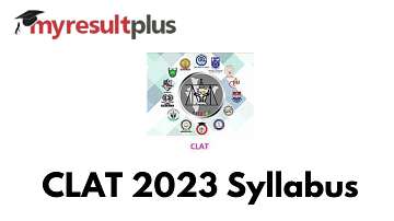 CLAT 2023 Registration Process Underway, Check Syllabus and Exam Pattern Here