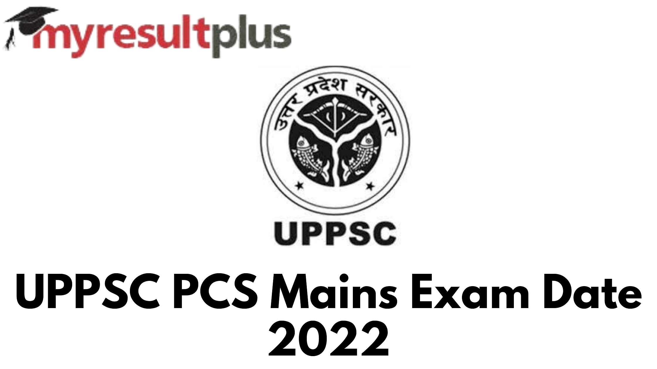 Uppsc Pcs Exam Date 2022 Declared For Mains, Check Timetable Here ...