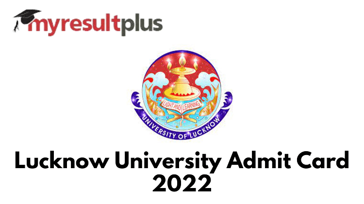 Lucknow University Admit Card 2022 Released, Here's Direct Link to Download