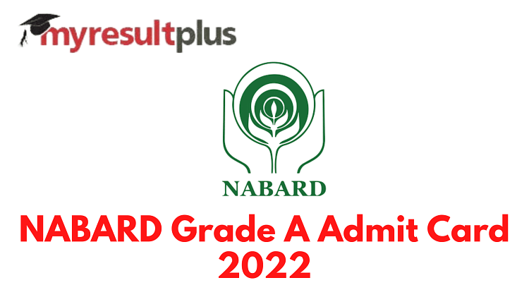 NABARD Grade A Admit Card 2022 Available for Download, Direct Link Here