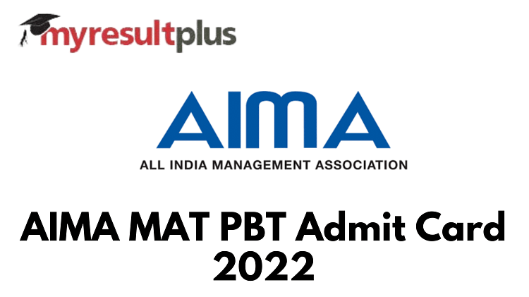AIMA MAT 2022: Admit Card For PBT To Be Out Today, Steps to Download Here