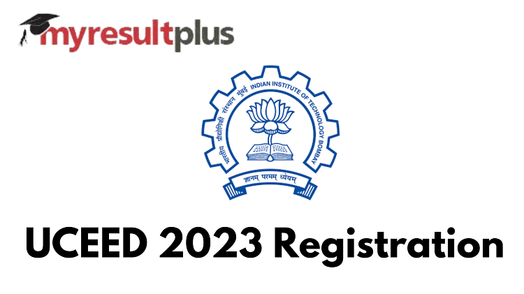 UCEED Registration 2023 Extended, Know How to Apply Here