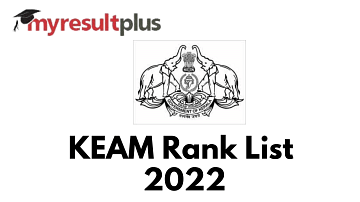 KEAM Rank List 2022 Out, Know How to Check Here