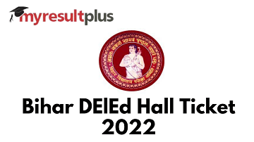 Bihar DElEd Admit Card 2022 Available for Download, Direct Link Here