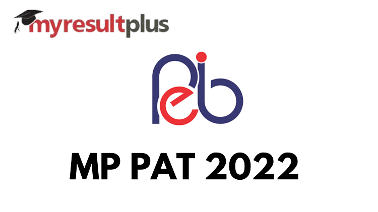 MP PAT 2022 Registrations Conclude, Know What's Next Here